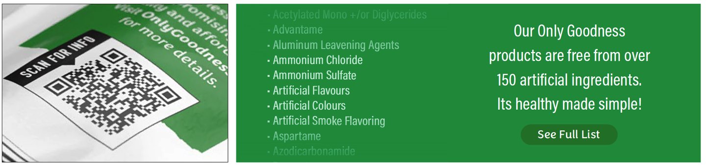 The 'Scan for info' QR code on an Only Goodness pack, and the list of artificial ingredients it links to with the line 'free from over 150 artificial ingredients'
