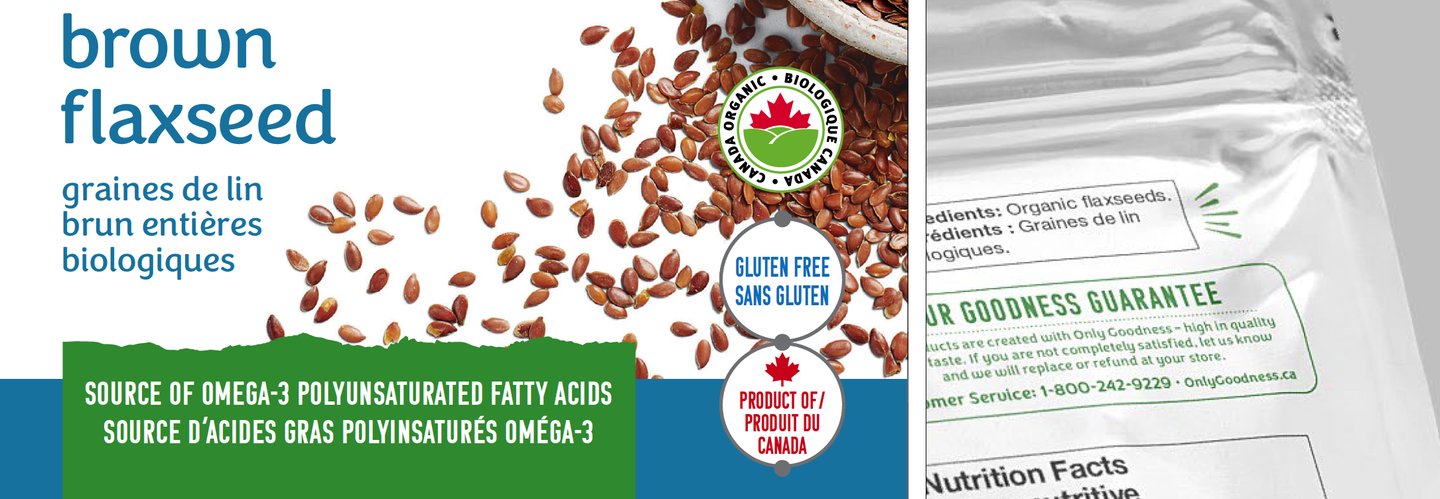 Only Goodness brown flaxseed pack front, beside the back panel's ingredients, guarantee and nutrition facts