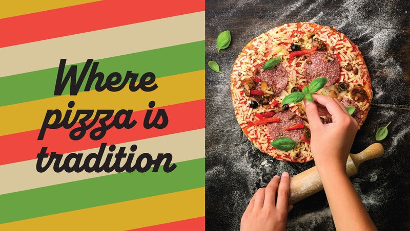 'Where pizza is tradition' in script on red, yellow and green stripes, beside hands sprinkling basil on a fresh pizza
