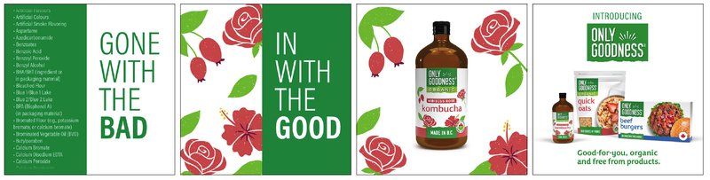 Only Goodness launch creative: 'Gone with the bad', 'In with the good', a kombucha bottle with red flowers, and an 'Introducing Only Goodness' ad